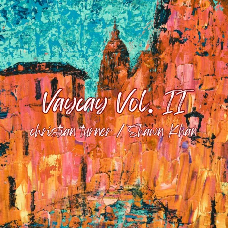 Vaycay Vol. II ft. Shawn Khan