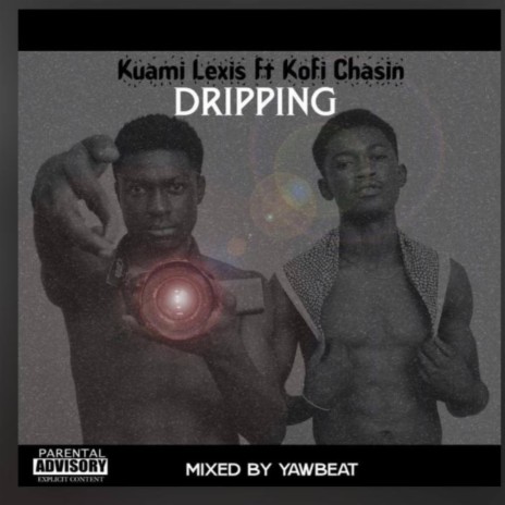 Dripping ft. Kofi Chasin | Boomplay Music