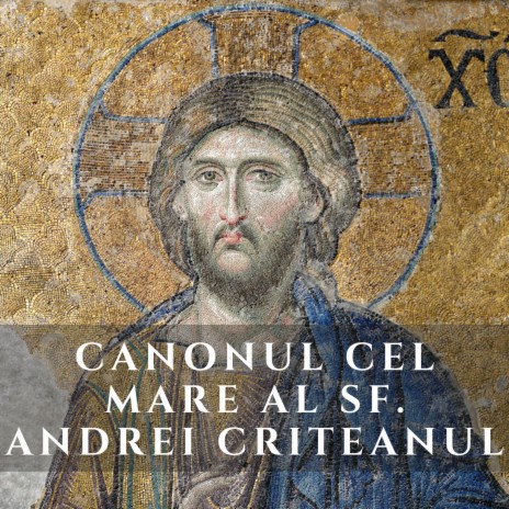 Canonul cel Mare al Sfantului Andrei Criteanul / The Great Canon of Saint Andrew of Crete