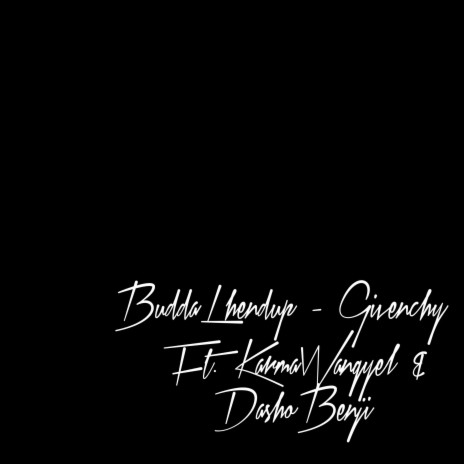 Givenchy ft. DashoBenji & Karma Wangyel | Boomplay Music