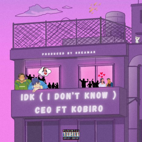 IDK(I Don't Know) ft. Kobiro | Boomplay Music