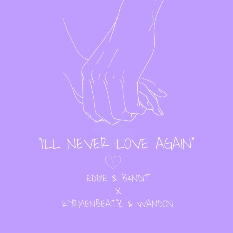 I'll Never Love Again ft. B4NDIT, KYRMENBEATZ & WANDON | Boomplay Music