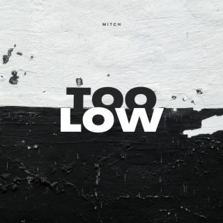Too Low lyrics | Boomplay Music