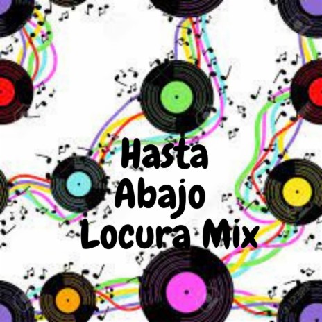 Hasta Abajo Locura Mix | Boomplay Music