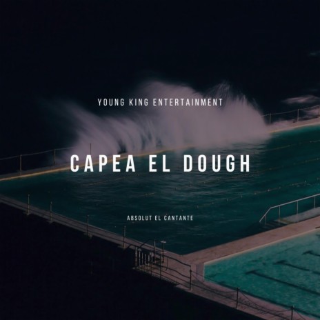 Capea el dough | Boomplay Music