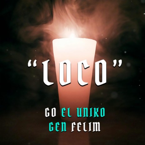 Loco ft. Gen el Uniko | Boomplay Music
