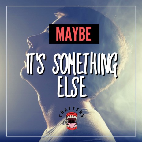 Maybe It's Something Else | Boomplay Music