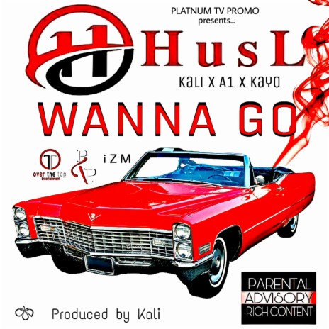 Wanna Go ft. Kali IZm, A1 IZm & Kayo Davinci | Boomplay Music
