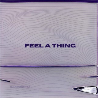 Feel a Thing