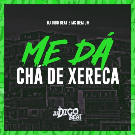 Me Dá Chá de Xereca | Boomplay Music