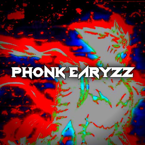 PHONK EARYZZ | Boomplay Music
