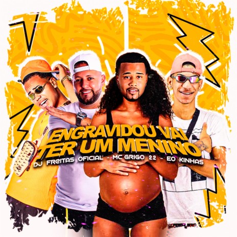 Engravidou Vai Ter um Menino ft. Eo Kinhas & Mc Grigo 22 | Boomplay Music