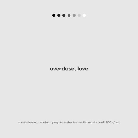 overdose, love ft. Mariant, Yung Ríos, Sebastian Mouth, Nirket & BRUKLIN600