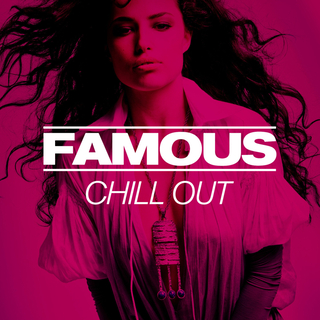 FAMOUS Chillout