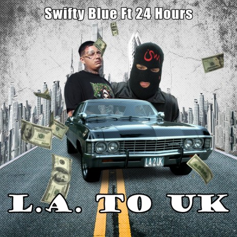 L.A. To UK ft. Swifty Blue