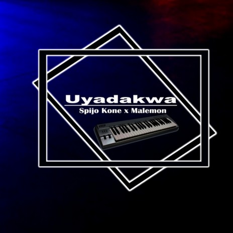 Uyadakwa ft. MALEMON | Boomplay Music