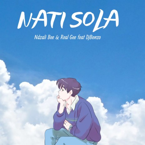 Nati Sola ft. Real gee & Dj Benzo | Boomplay Music