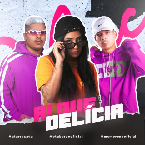 Ai Que Delicia ft. o tubarão & mc morena | Boomplay Music