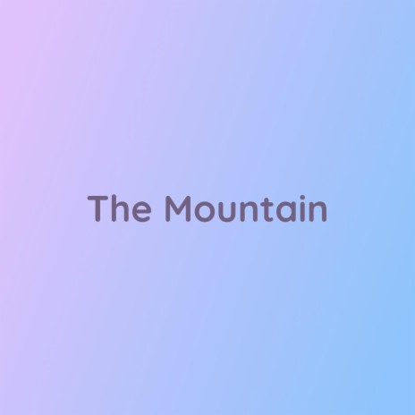 The Mountain | Boomplay Music