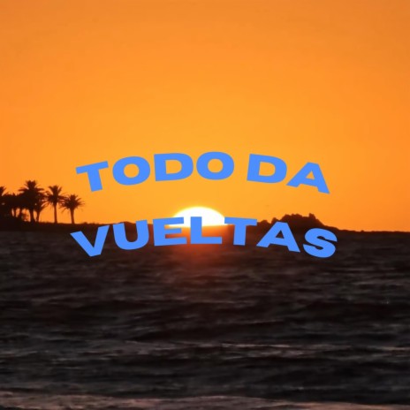 TODO DA VUELTAS | Boomplay Music