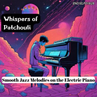 Whispers of Patchouli: Smooth Jazz Melodies on the Electric Piano