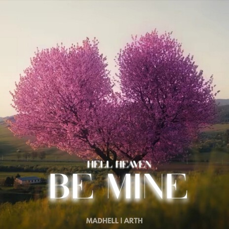 Be Mine ft. MADHELL & HELL HEAVEN | Boomplay Music