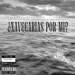 ¿Navegarías Por Mi? ft. Xan Daviel & San Antonio lyrics | Boomplay Music