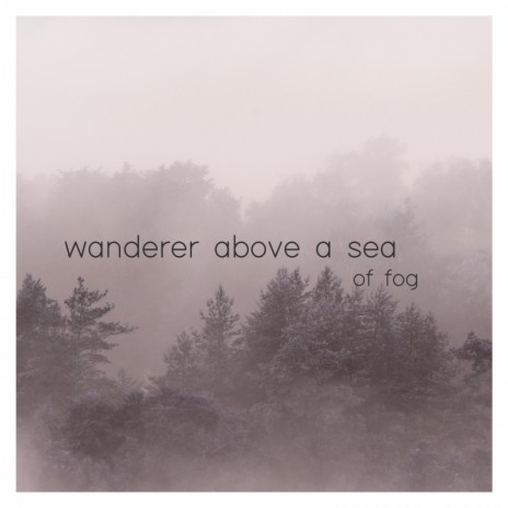 Wanderer above a sea of fog | Boomplay Music