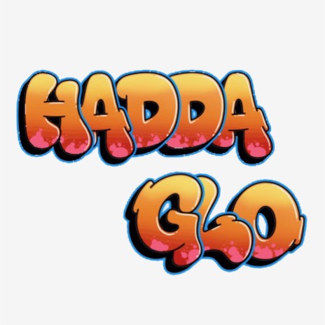 Hadda Glo! | Boomplay Music