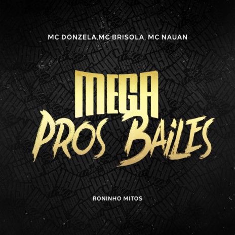 Mega Pros Bailes ft. MC Donzela, Mc Nauan & Roninho Mitos | Boomplay Music