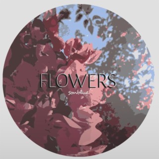 FLOWERS | Boomplay Music