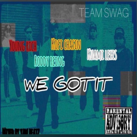 We got it ft. Kofi Chasin & Team Swag | Boomplay Music
