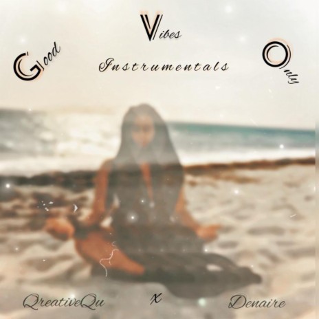 good vibes only. (Instrumental) ft. Denaire