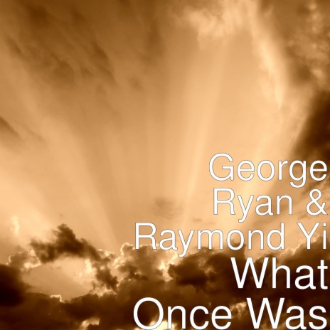 What Once Was ft. Raymond Yi | Boomplay Music