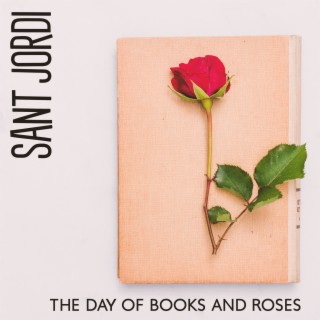 Sant Jordi: The Day Of Books And Roses – Romantic Jazz For A Day Of Love And Literacy