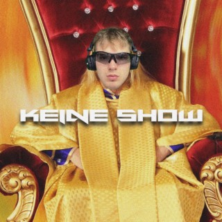 KEINE SHOW