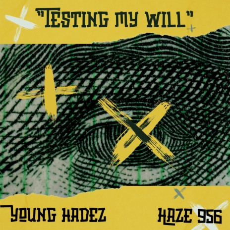 Testing My Will ft. Haze956 | Boomplay Music