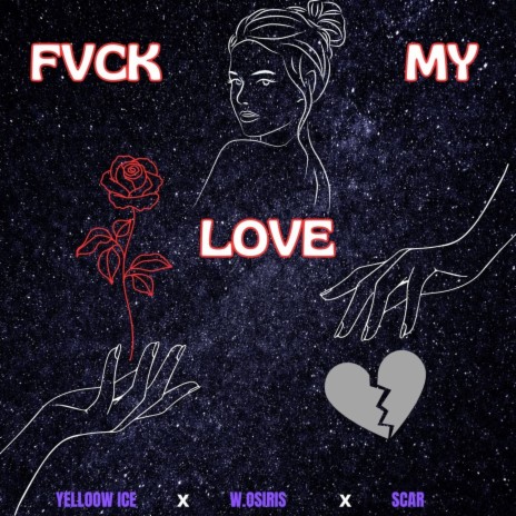 Fvck My Love ft. W. Osiris & Yelloow Ice | Boomplay Music