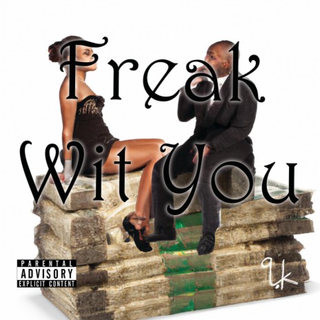 Freak Wit You | Boomplay Music