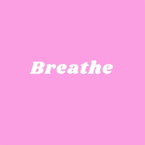 Breathe | Boomplay Music