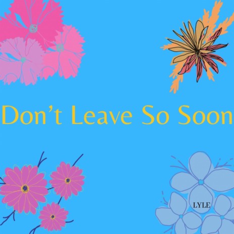Don't Leave So Soon | Boomplay Music