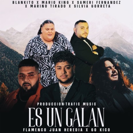 Es un Galán ft. Flamenco Juan Heredia, Blankito, Mario King, Sameri Fernandez & Marino Tirado | Boomplay Music