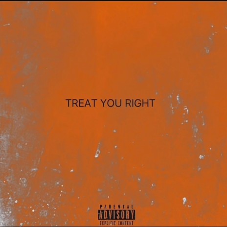 Treat you right