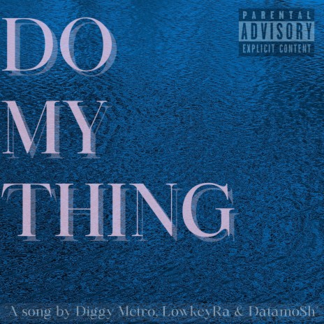 Do My Thing ft. LowkeyRa & Datamosh | Boomplay Music
