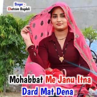 Mohabbat Me Janu Itna Dard Mat Dena