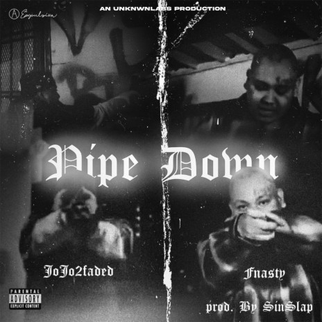 Pipe Down ft. Fnasty | Boomplay Music