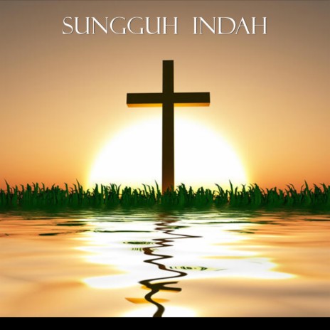 Sungguh Indah | Boomplay Music