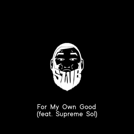 For My Own Good ft. Supreme Sol