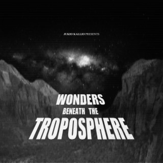 Wonders Beneath The Troposphere