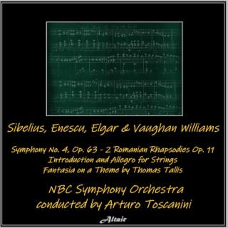 Sibelius, Enescu, Elgar & Vaughan: Symphony NO. 4, OP. 63 - 2 Romanian Rhapsodies OP. 11 - Introduction and Allegro for Strings - Fantasia on a Theme by Thomas Tallis